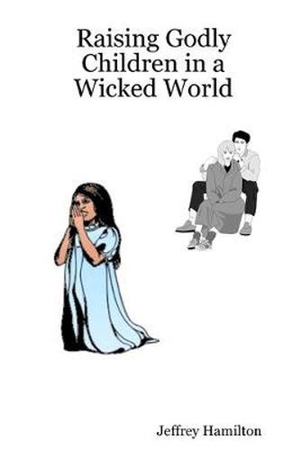 Cover image for Raising Godly Children in a Wicked World