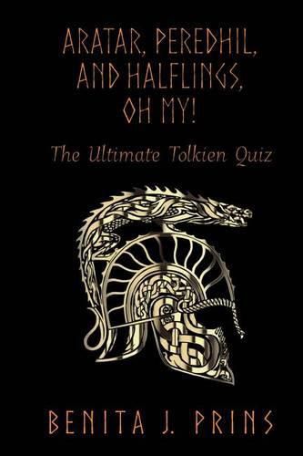 Cover image for Aratar, Peredhil, and Halflings, Oh My!: The Ultimate Tolkien Quiz