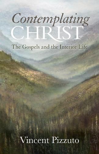 Cover image for Contemplating Christ: The Gospels and the Interior Life