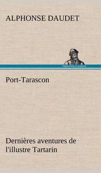 Cover image for Port-Tarascon Dernieres aventures de l'illustre Tartarin