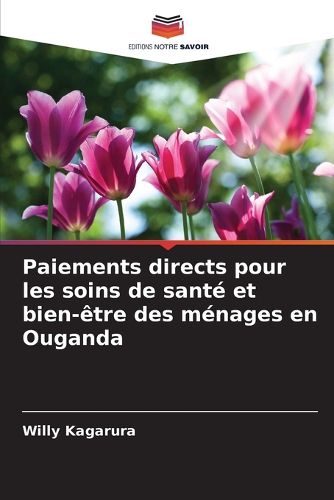 Cover image for Paiements directs pour les soins de sante et bien-etre des menages en Ouganda