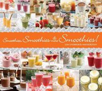 Cover image for Smoothies, Smoothies & More Smoothies!