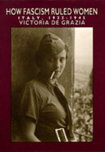 Cover image for How Fascism Ruled Women: Italy, 1922-1945