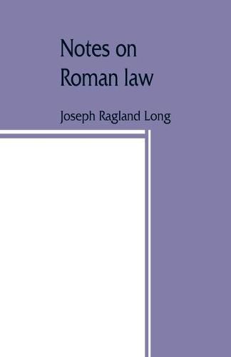 Cover image for Notes on Roman law; law of persons, law of contracts