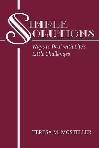 Simple Solutions: Ways to Deal with Life's Little Challenges