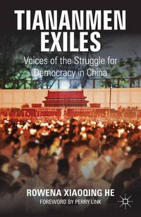 Cover image for Tiananmen Exiles: Voices of the Struggle for Democracy in China