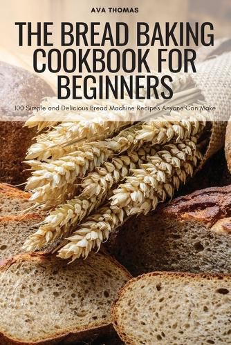 Cover image for The Bread Baking Cookbook for Beginners