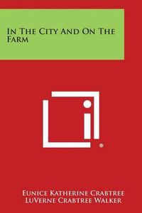 Cover image for In the City and on the Farm