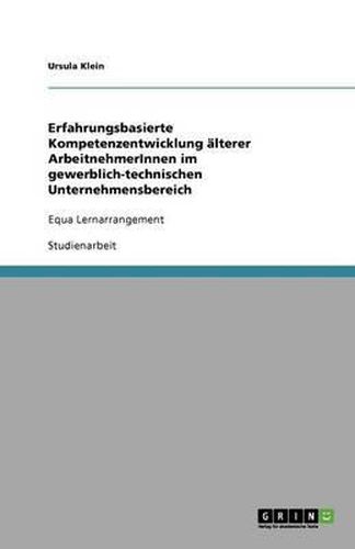 Cover image for Erfahrungsbasierte Kompetenzentwicklung alterer ArbeitnehmerInnen im gewerblich-technischen Unternehmensbereich