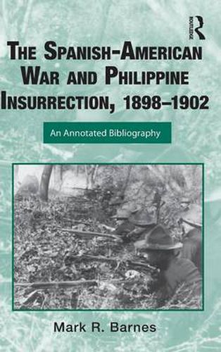 Cover image for The Spanish-American War and Philippine Insurrection, 1898-1902: An Annotated Bibliography