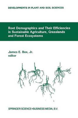 Root Demographics and Their Efficiencies in Sustainable Agriculture, Grasslands and Forest Ecosystems