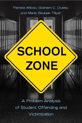 Cover image for School Zone: A Problem Analysis of Student Offending and Victimization