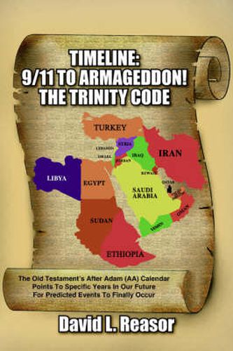 Cover image for Timeline: 9/11 TO ARMAGEDDON!: The Old Testament's After Adam (AA) Calendar Points To Specific Years In Our Future For Predicted Events To Finally Occur