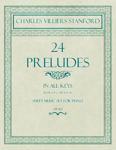 24 Preludes - In all Keys - Book 1 of 2 - Pieces 1-16 - Sheet Music set for Piano - Op. 163