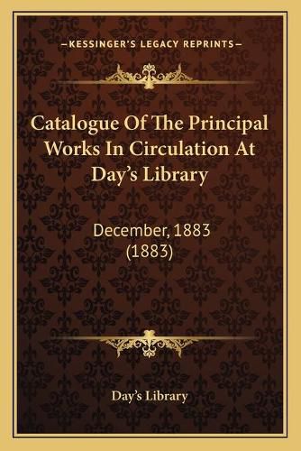 Cover image for Catalogue of the Principal Works in Circulation at Dayacentsa -A Centss Library: December, 1883 (1883)