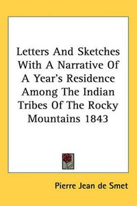 Cover image for Letters and Sketches with a Narrative of a Year's Residence Among the Indian Tribes of the Rocky Mountains 1843