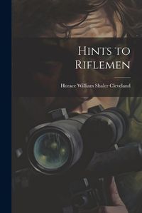 Cover image for Hints to Riflemen