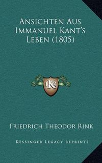 Cover image for Ansichten Aus Immanuel Kant's Leben (1805)