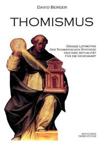 Cover image for Thomismus. Grosse Leitmotive der thomistischen Synthese ...
