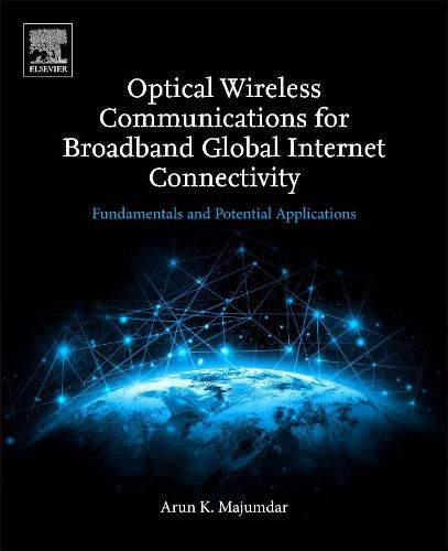 Cover image for Optical Wireless Communications for Broadband Global Internet Connectivity: Fundamentals and Potential Applications