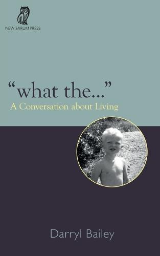 Cover image for What the...: A Conversation about Living