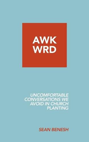 Cover image for Awkwrd: Uncomfortable Conversations in Church Planting That We Avoid