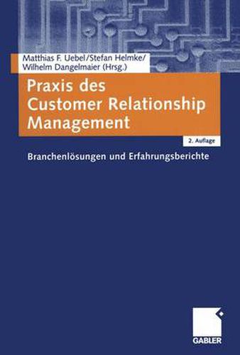 Cover image for Praxis des Customer Relationship Management: Branchenloesungen und Erfahrungsberichte