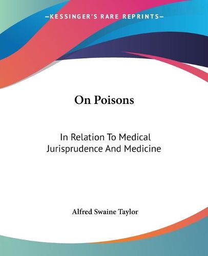 Cover image for On Poisons: In Relation to Medical Jurisprudence and Medicine