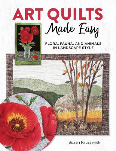 Art Quilts Made Easy: 12 Nature-Inspired Projects with Applique Techniques and Patterns