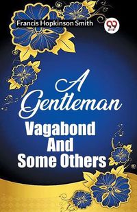 Cover image for A Gentleman Vagabond And Some Others