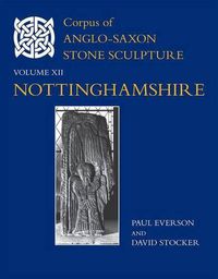 Cover image for Corpus of Anglo-Saxon Stone Sculpture, XII, Nottinghamshire