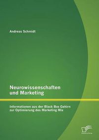 Cover image for Neurowissenschaften und Marketing: Informationen aus der Black Box Gehirn zur Optimierung des Marketing Mix