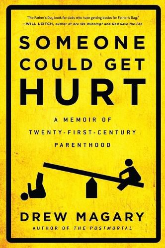 Cover image for Someone Could Get Hurt: A Memoir of Twenty-First-Century Parenthood