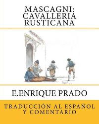 Cover image for Mascagni: Cavalleria Rusticana: Traduccion al Espanol y Comentarios