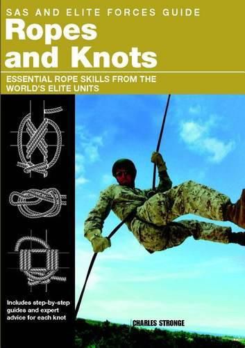 Cover image for SAS and Elite Forces Guide Ropes and Knots: Essential Rope Skills From The World's Elite Units