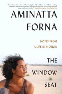 Cover image for The Window Seat: Notes from a Life in Motion