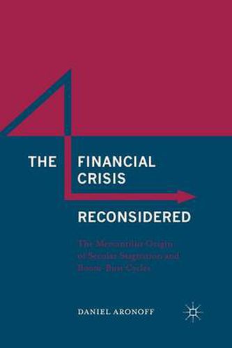 Cover image for The Financial Crisis Reconsidered: The Mercantilist Origin of Secular Stagnation and Boom-Bust Cycles