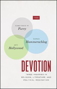 Cover image for Devotion: Three Inquiries in Religion, Literature, and Political Imagination