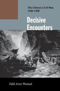 Cover image for Decisive Encounters: The Chinese Civil War, 1946-1950