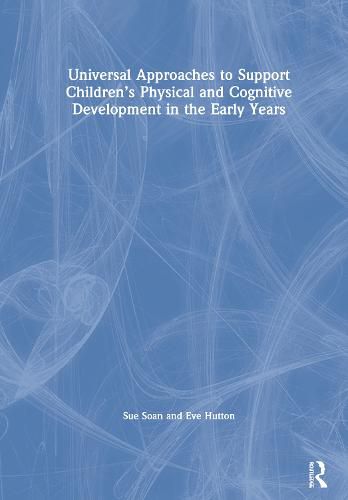 Cover image for Universal Approaches to Support Children's Physical and Cognitive Development in the Early Years