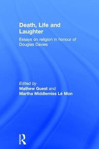 Cover image for Death, Life and Laughter: Essays on religion in honour of Douglas Davies