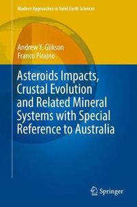 Cover image for Asteroids Impacts, Crustal Evolution and Related Mineral Systems with Special Reference to Australia