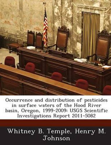 Occurrence and Distribution of Pesticides in Surface Waters of the Hood River Basin, Oregon, 1999-2009