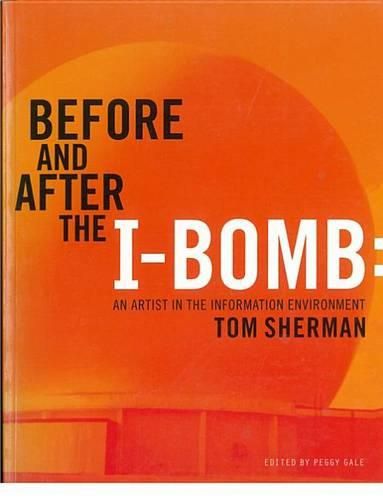 Cover image for Before and After the I-Bomb: An Artist in the Information Environment