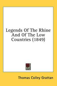 Cover image for Legends Of The Rhine And Of The Low Countries (1849)