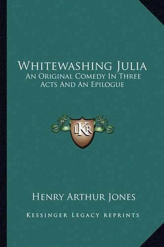 Whitewashing Julia: An Original Comedy in Three Acts and an Epilogue