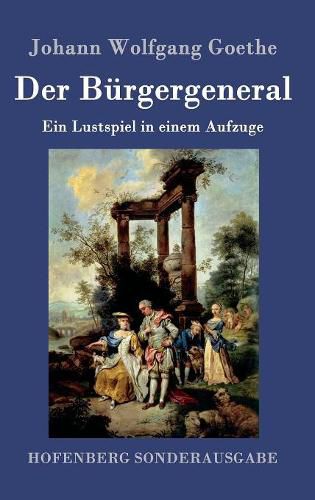 Cover image for Der Burgergeneral: Ein Lustspiel in einem Aufzuge