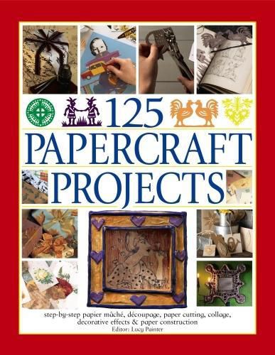 Cover image for 125 Papercraft Projects: Step-by-Step Papier-Mache, Decoupage, Paper Cutting, Collage, Decorative Effects & Paper Construction