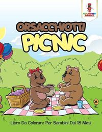 Cover image for Orsacchiotti Picnic: Libro Da Colorare Per Bambini Dai 18 Mesi