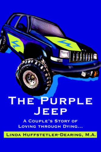 Cover image for The Purple Jeep: A Couple's Story of Loving Through Dying...